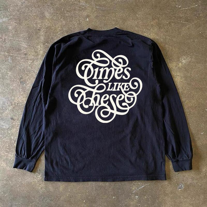 Vintage Times Like These Long Sleeve T-Shirt