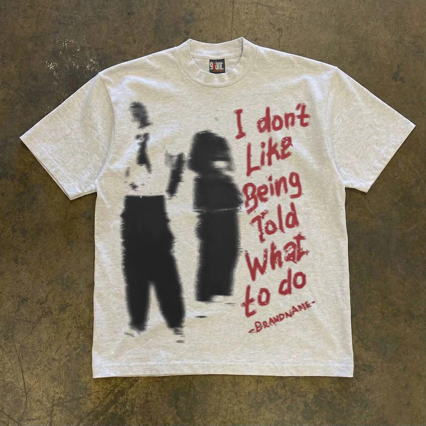 Vintage I Don't Like Being Told T-Shirt