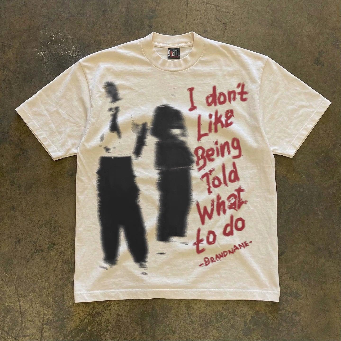 Vintage I Don't Like Being Told T-Shirt