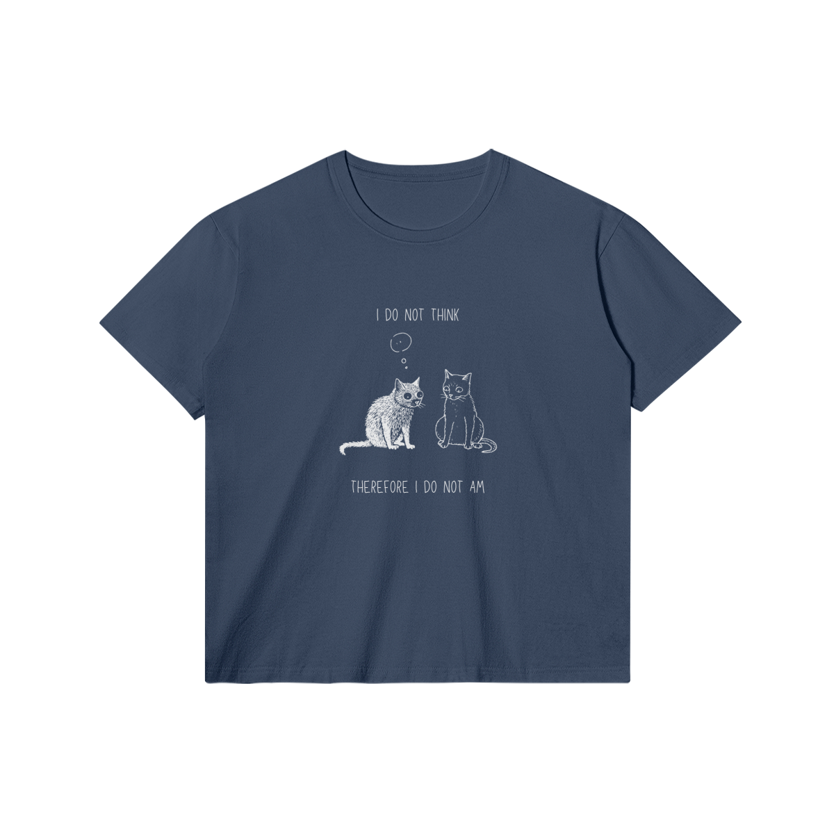 I Do Not Think T-Shirt