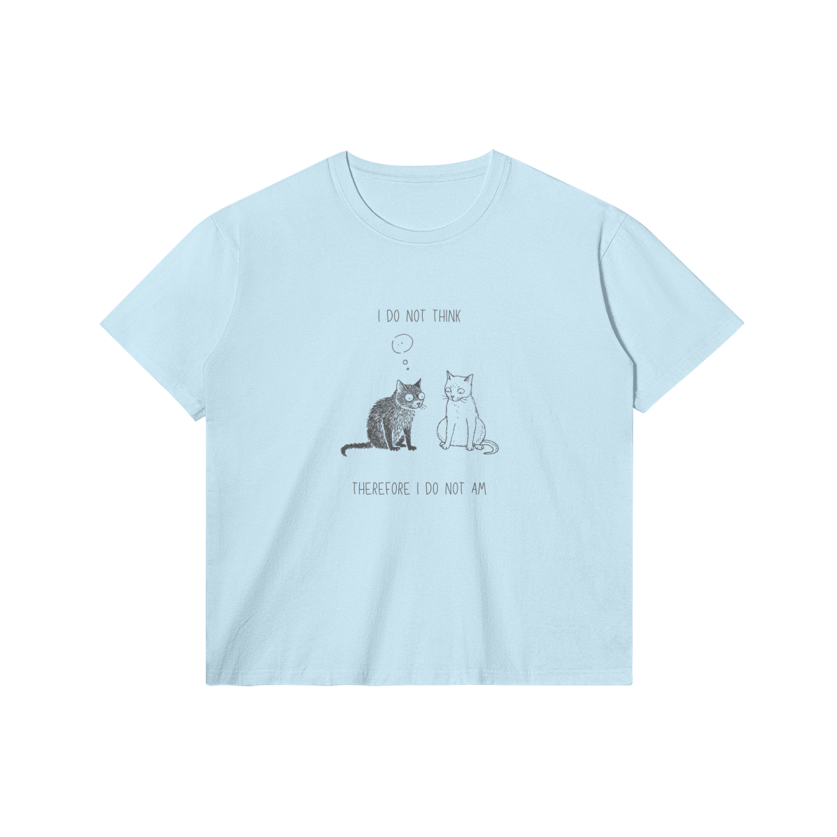 I Do Not Think T-Shirt