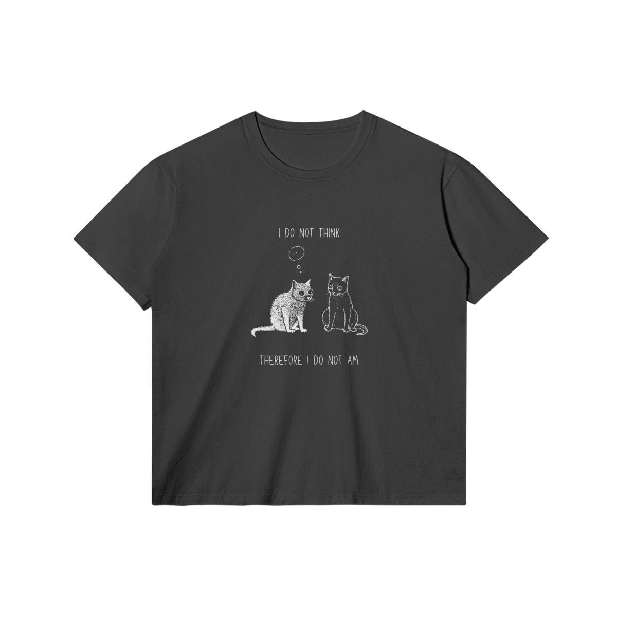 I Do Not Think T-Shirt