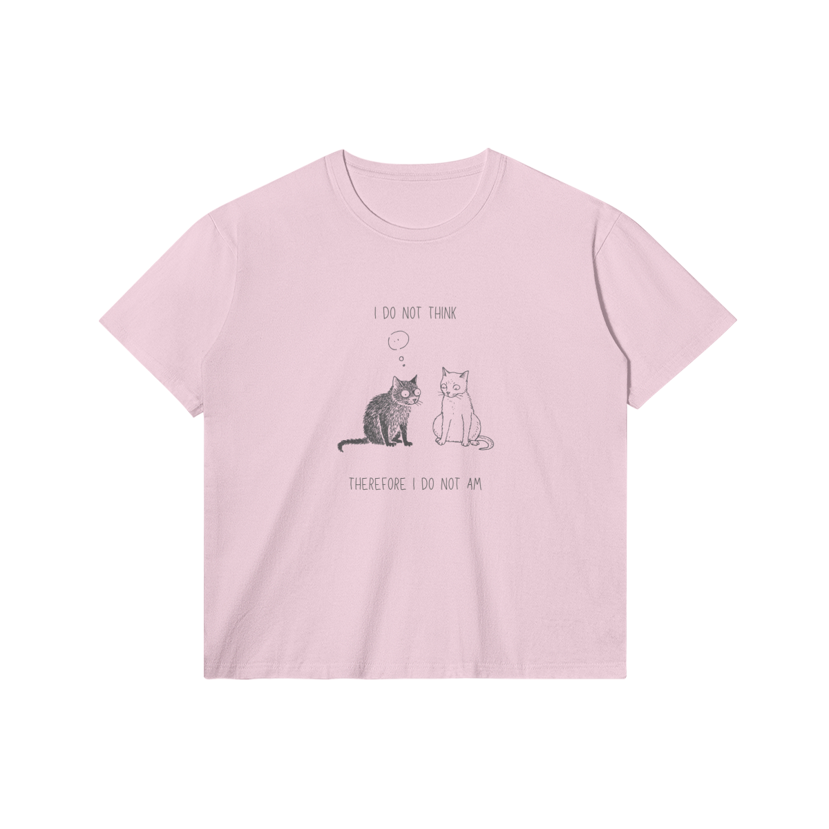 I Do Not Think T-Shirt